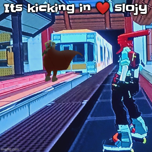 Lomoa | Its kicking in ❤ slojy | image tagged in train rush invincifunk | made w/ Imgflip meme maker