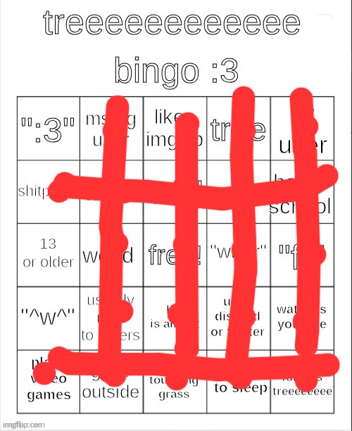 treeeeeeeeee bingo :3 | image tagged in treeeeeeeeee bingo 3 | made w/ Imgflip meme maker