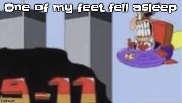 Twinzza towers | One of my feet fell asleep | image tagged in twinzza towers | made w/ Imgflip meme maker