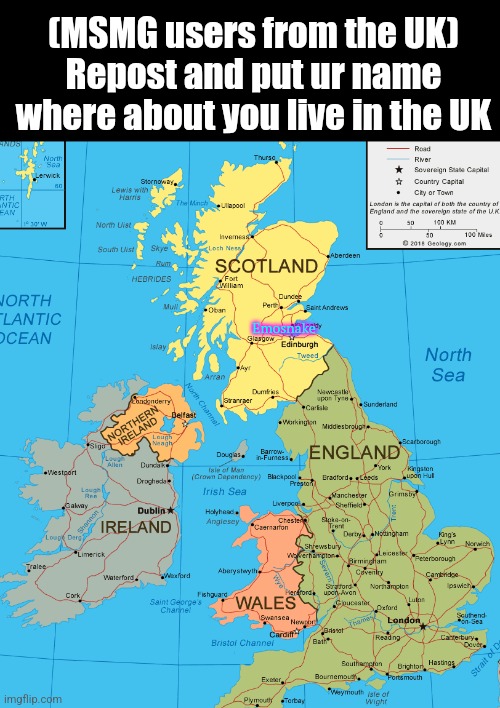 UK | (MSMG users from the UK)
Repost and put ur name where about you live in the UK; Emosnake | image tagged in uk | made w/ Imgflip meme maker