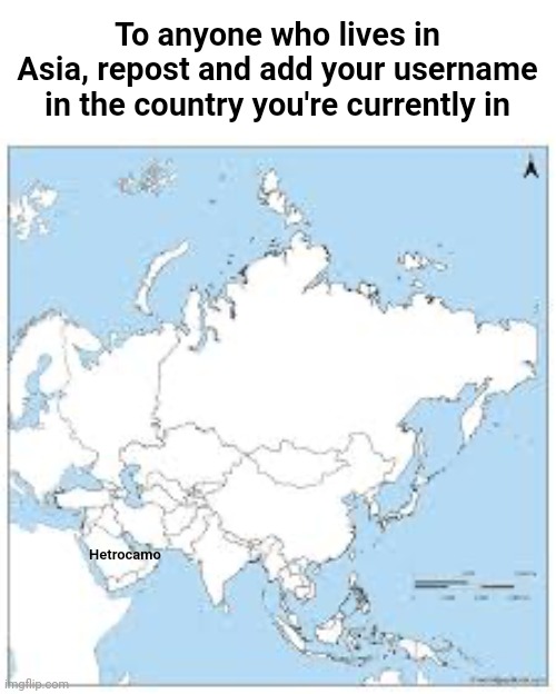 Found an image for users in the UK so why not users in Asia :) | To anyone who lives in Asia, repost and add your username in the country you're currently in; Hetrocamo | image tagged in asia map blank | made w/ Imgflip meme maker