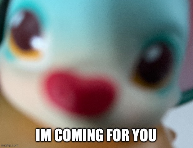 Im coming for you | IM COMING FOR YOU | image tagged in hashtags | made w/ Imgflip meme maker