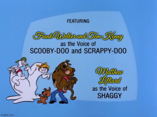 Fixed Voice Actors - *SDMTBB | Frank Welker and Tom Kenny; Matthew Lilliard | image tagged in scooby doo,shaggy,warner bros,cartoon network,warner bros discovery,movie | made w/ Imgflip meme maker