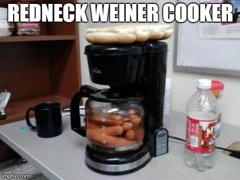 Redneck Weiner Cooker | REDNECK WEINER COOKER | image tagged in rednecks,funny | made w/ Imgflip meme maker