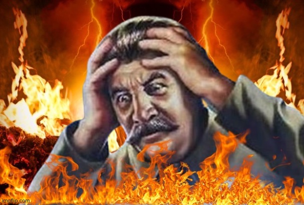 Worrying Stalin but he’s in Hell | image tagged in worrying stalin but he s in hell | made w/ Imgflip meme maker