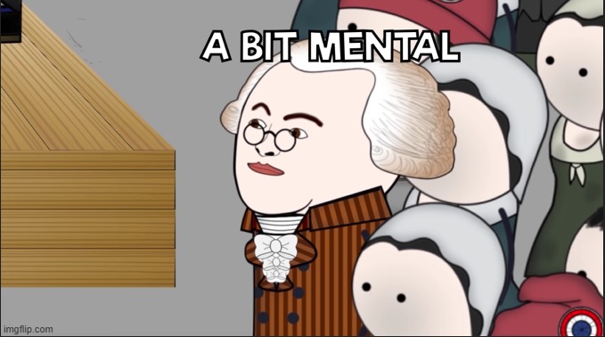 A Bit Mental | image tagged in a bit mental | made w/ Imgflip meme maker