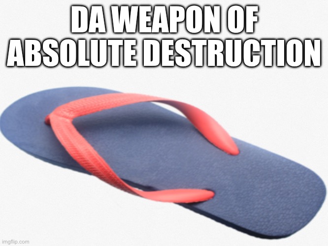 La chongala | DA WEAPON OF ABSOLUTE DESTRUCTION | image tagged in chongala | made w/ Imgflip meme maker