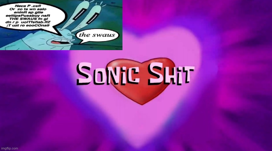 Sonic Shit | image tagged in sonic shit | made w/ Imgflip meme maker