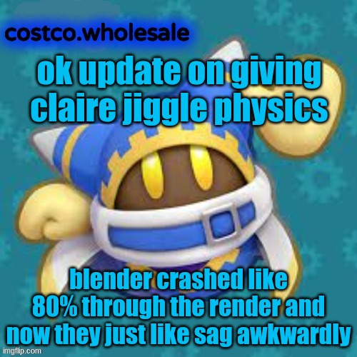 national tragedy | ok update on giving claire jiggle physics; blender crashed like 80% through the render and now they just like sag awkwardly | image tagged in gthingy | made w/ Imgflip meme maker