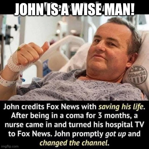 #notallheroeswearcapes | JOHN IS A WISE MAN! | image tagged in fox news,sucks | made w/ Imgflip meme maker