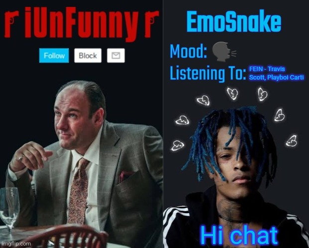 iUnFunny and EmoSnake template | 🗣; FE!N - Travis Scott, Playboi Carti; Hi chat | image tagged in iunfunny and emosnake template | made w/ Imgflip meme maker