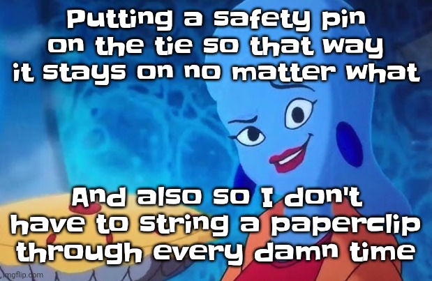 Listening to the dandadan theme rn | Putting a safety pin on the tie so that way it stays on no matter what; And also so I don't have to string a paperclip through every damn time | image tagged in 3 14 | made w/ Imgflip meme maker