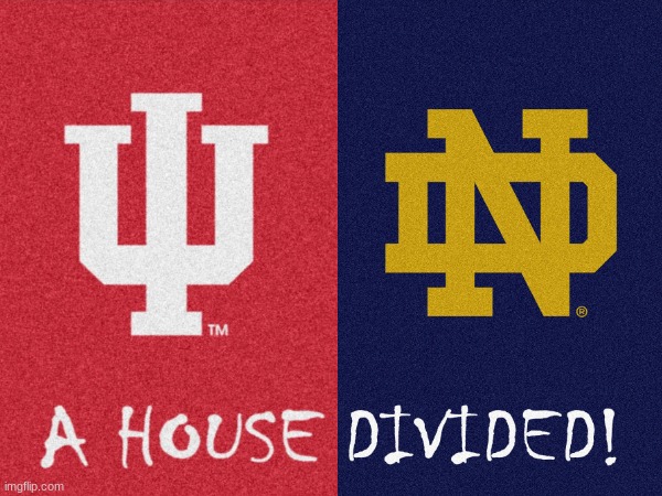 Notre Dame vs Indiana House Divided | image tagged in memes,college football,indiana,notre dame,football | made w/ Imgflip meme maker