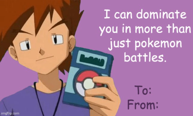 Valetines day love letter (Gary oak version) | image tagged in valetines day love letter gary oak version | made w/ Imgflip meme maker