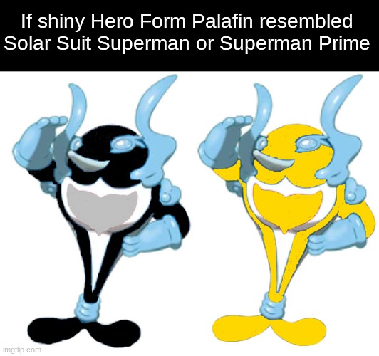 Shiny Hero Form Palafin coloring | If shiny Hero Form Palafin resembled Solar Suit Superman or Superman Prime | image tagged in memes,funny,pokemon,superman,pop culture | made w/ Imgflip meme maker