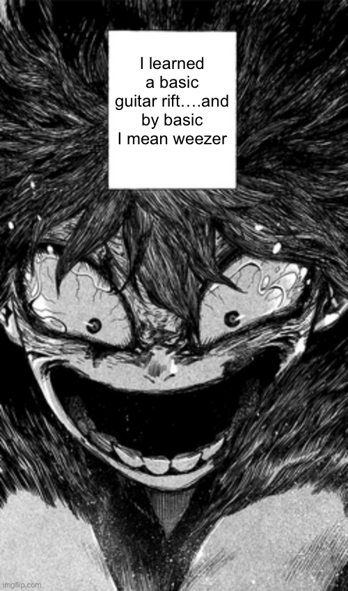 I learned a basic guitar rift….and by basic I mean weezer | made w/ Imgflip meme maker