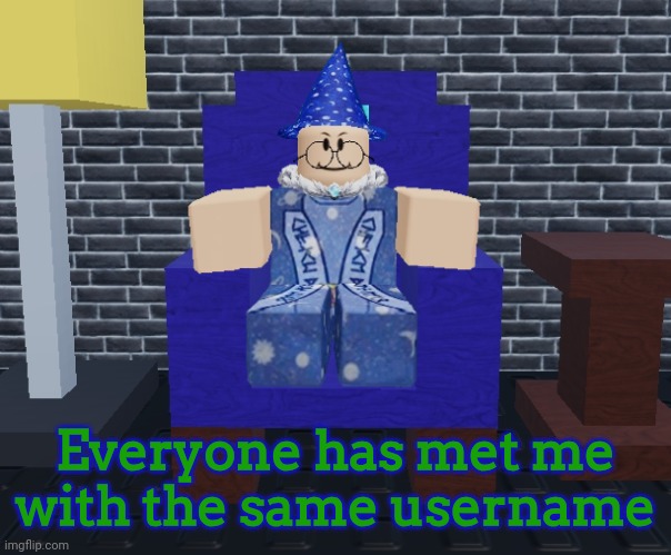 There | Everyone has met me with the same username | image tagged in marakaviluigionis | made w/ Imgflip meme maker