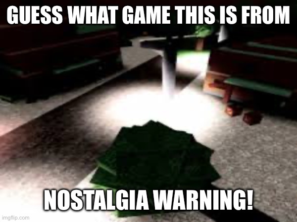 Guess | GUESS WHAT GAME THIS IS FROM; NOSTALGIA WARNING! | made w/ Imgflip meme maker