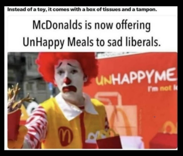 McDonald's offering unhappy meals to sad liberals | image tagged in mcdonalds | made w/ Imgflip meme maker