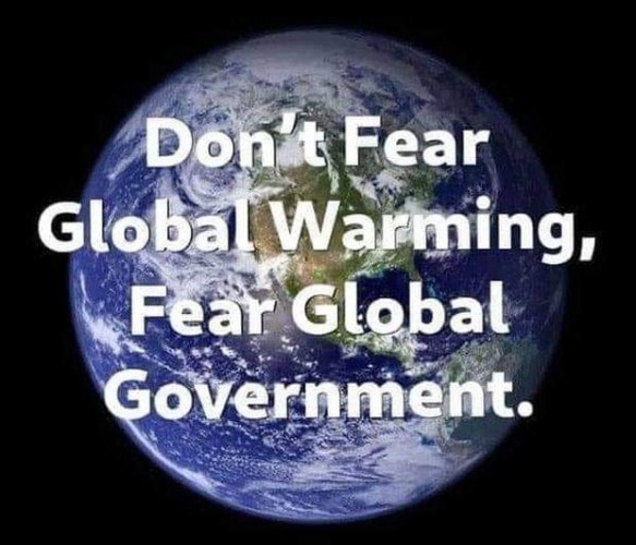 Don't fear global warming | image tagged in fear global government | made w/ Imgflip meme maker
