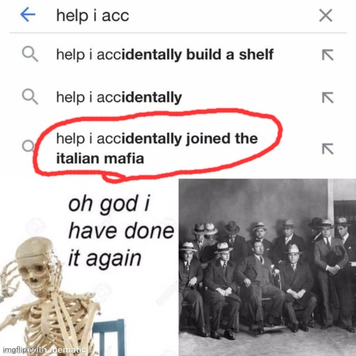 I done it agen | image tagged in mafia,italian mafia,meme,memes | made w/ Imgflip meme maker