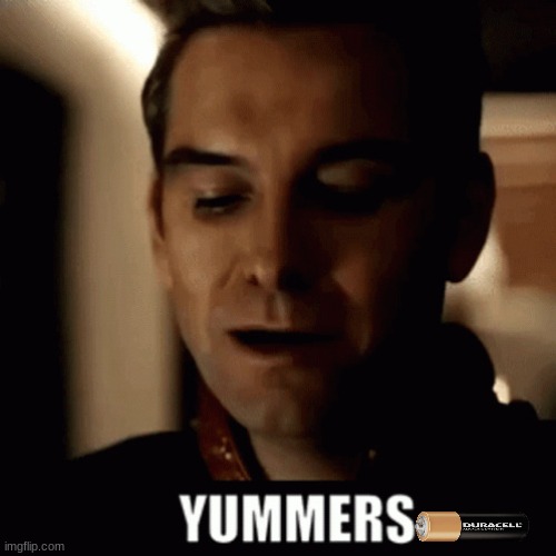 Yummers | image tagged in yummers | made w/ Imgflip meme maker