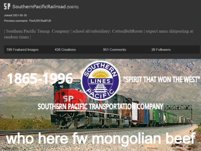 SouthernPacificRailroad Annou. Temp | who here fw mongolian beef | image tagged in southernpacificrailroad annou temp | made w/ Imgflip meme maker