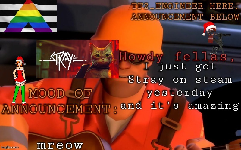 mew | I just got Stray on steam yesterday and it's amazing; mreow | image tagged in tf2_engineer's festivized announcement template | made w/ Imgflip meme maker