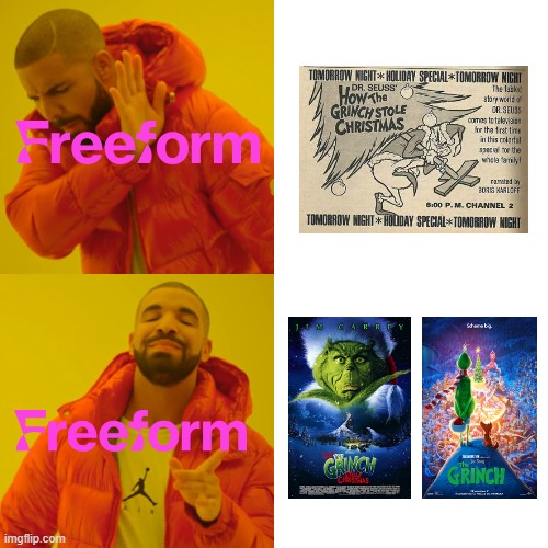 How Freeform Would Air How the Grinch Stole Christmas on December | image tagged in memes,drake hotline bling,the grinch,grinch,freeform | made w/ Imgflip meme maker