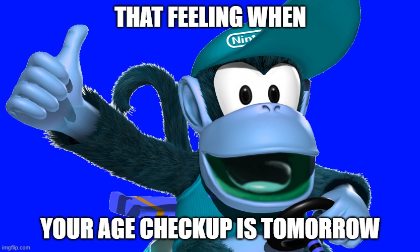 That Feeling When Your Age Checkup Is Tomorrow | THAT FEELING WHEN; YOUR AGE CHECKUP IS TOMORROW | image tagged in that feeling when,how people view doctors | made w/ Imgflip meme maker