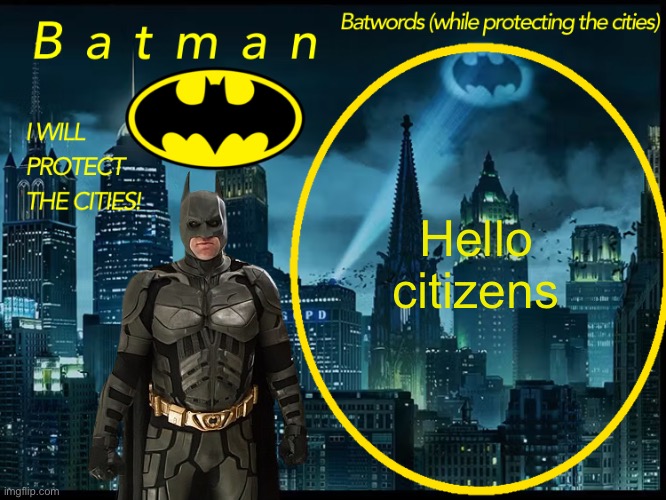 Batman announcement template 2 | Hello citizens | image tagged in batman announcement template 2 | made w/ Imgflip meme maker