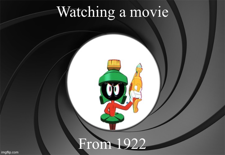 It’s the first Dracula movie | Watching a movie; From 1922 | image tagged in marvin bond | made w/ Imgflip meme maker