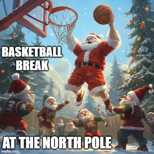 memes by Brad - Basketball break at the North Pole - Santa Claus - | BASKETBALL BREAK; AT THE NORTH POLE | image tagged in funny,sports,basketball,santa claus,christmas,merry christmas | made w/ Imgflip meme maker