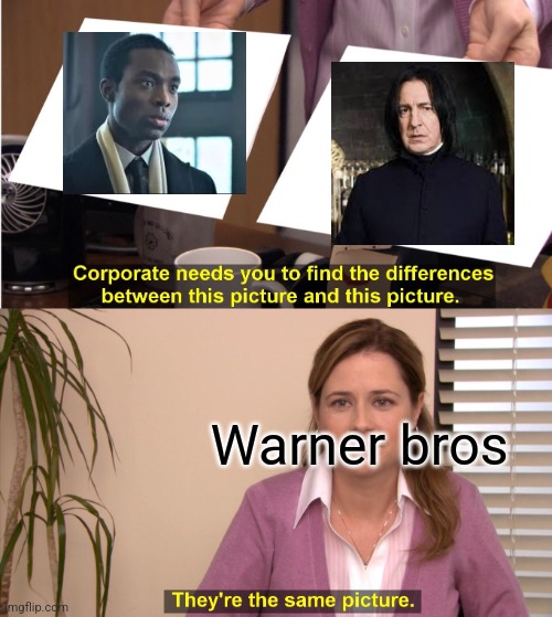 My lawyers advise me not to comment | Warner bros | image tagged in memes,they're the same picture,harry potter | made w/ Imgflip meme maker