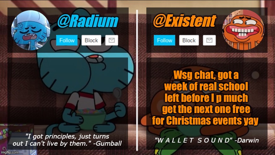 radium existent announcement temp | Wsg chat, got a week of real school left before I p much get the next one free for Christmas events yay | image tagged in radium existent announcement temp | made w/ Imgflip meme maker