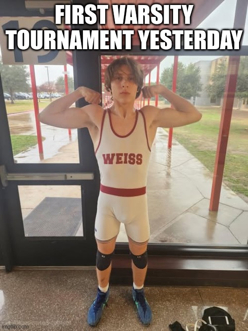 FIRST VARSITY TOURNAMENT YESTERDAY | made w/ Imgflip meme maker