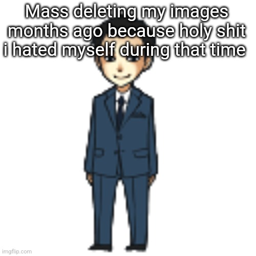 Moriarty but a shimeji | Mass deleting my images months ago because holy shit i hated myself during that time | image tagged in moriarty but a shimeji | made w/ Imgflip meme maker