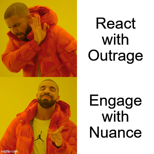 Read Shiri's Scissor | React with Outrage; Engage with Nuance | image tagged in memes,drake hotline bling | made w/ Imgflip meme maker