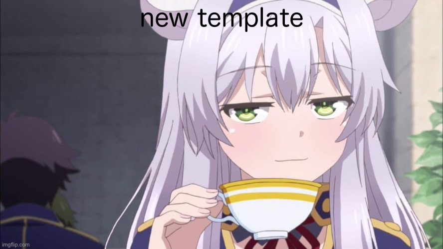 Anime girl sipping tea | new template | image tagged in anime girl sipping tea,anime girl,anime | made w/ Imgflip meme maker