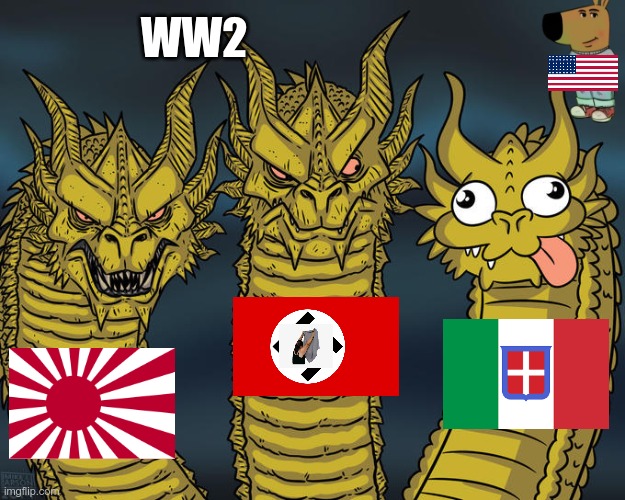 WWII | WW2 | image tagged in three-headed dragon | made w/ Imgflip meme maker