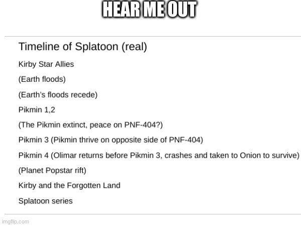 Please don't ban me. I am just piecing together the whole Splatoon timeline using other Nintendo games. | HEAR ME OUT | made w/ Imgflip meme maker