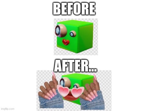 BEFORE; AFTER... | made w/ Imgflip meme maker