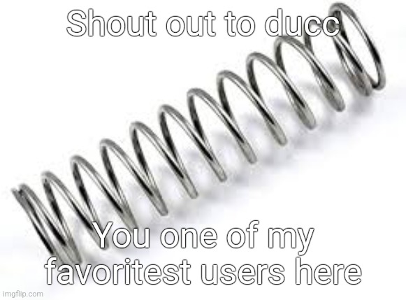 Boing | Shout out to ducc; You one of my favoritest users here | image tagged in boing | made w/ Imgflip meme maker