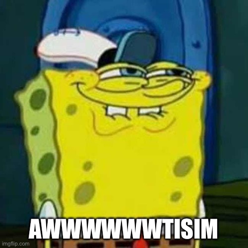 HEHEHE | AWWWWWWTISIM | image tagged in hehehe | made w/ Imgflip meme maker