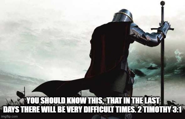 Be Ready | YOU SHOULD KNOW THIS,  THAT IN THE LAST DAYS THERE WILL BE VERY DIFFICULT TIMES. 2 TIMOTHY 3:1 | image tagged in strong,patience | made w/ Imgflip meme maker