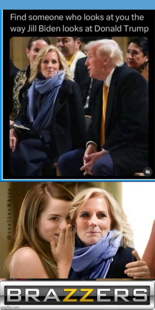 Find someone who looks at you like Jill Biden | image tagged in brazzers logo,be like jill,donald trump | made w/ Imgflip meme maker