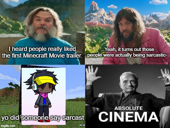 Y'all were not prepared for the Luckyshape x Warner Bros crossover. | I heard people really liked the first Minecraft Movie trailer. ...Yeah, it turns out those people were actually being sarcastic-; yo did someone say sarcast | image tagged in minecraft movie popular character plot twist portal introduction | made w/ Imgflip meme maker