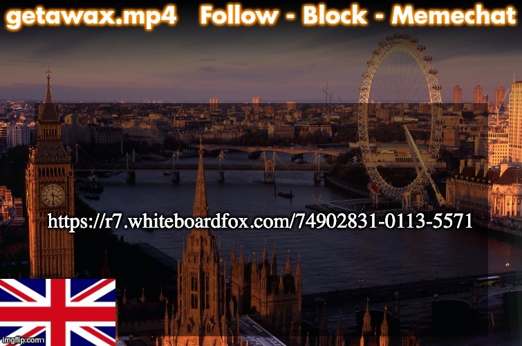 Getawax London Temp | https://r7.whiteboardfox.com/74902831-0113-5571 | image tagged in getawax london temp | made w/ Imgflip meme maker