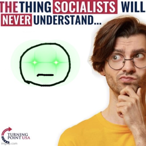 He danger | image tagged in the thing socialists will never understand | made w/ Imgflip meme maker