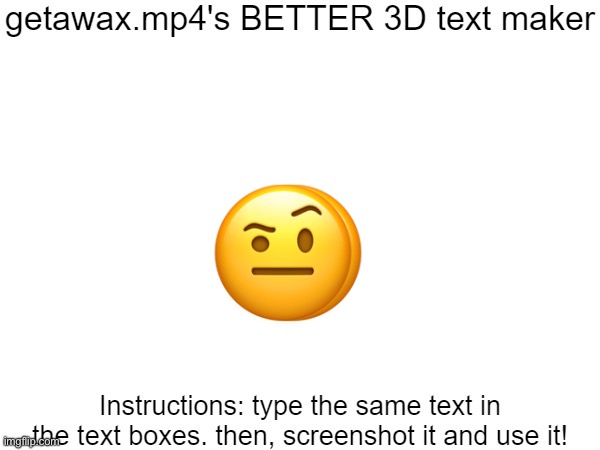 Getawax.mp4's 3d text maker v.2 | 🤨; 🤨 | image tagged in getawax mp4's 3d text maker v 2 | made w/ Imgflip meme maker